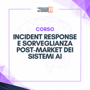 Corso Incident response e sorveglianza post-market dei sistemi AI